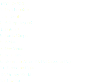4NYC (2002) 1. My Thoughts 2. If I Could 3. A Step Beyond 4. Outcast 5. Lamb Chops 6. Within 7. One Voice 8. Real Time 9. Mourning After 10. Darkness to Day 11. Speed as Light 12. On My World 13. For You